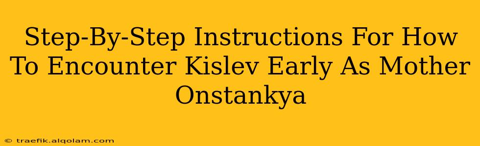 Step-By-Step Instructions For How To Encounter Kislev Early As Mother Onstankya