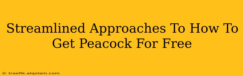 Streamlined Approaches To How To Get Peacock For Free