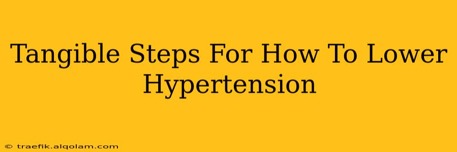 Tangible Steps For How To Lower Hypertension