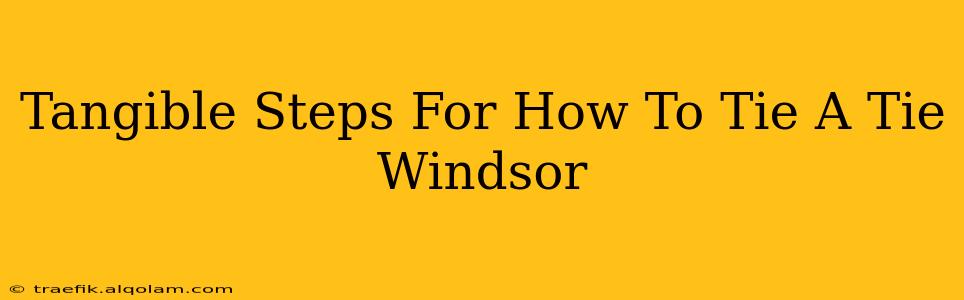 Tangible Steps For How To Tie A Tie Windsor