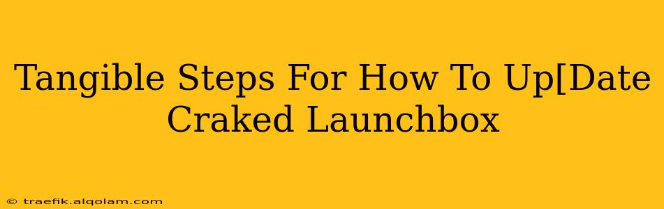 Tangible Steps For How To Up[Date Craked Launchbox