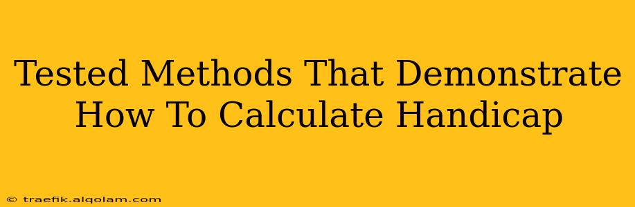 Tested Methods That Demonstrate How To Calculate Handicap