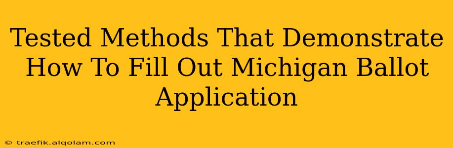 Tested Methods That Demonstrate How To Fill Out Michigan Ballot Application