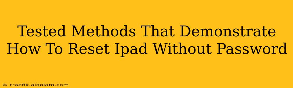 Tested Methods That Demonstrate How To Reset Ipad Without Password