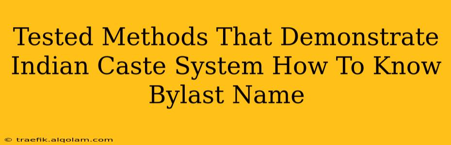 Tested Methods That Demonstrate Indian Caste System How To Know Bylast Name