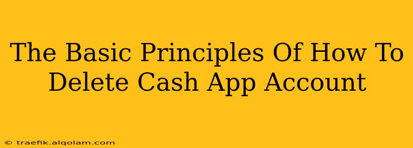 The Basic Principles Of How To Delete Cash App Account