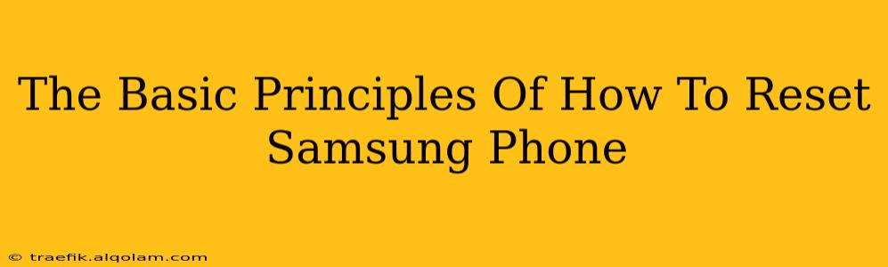 The Basic Principles Of How To Reset Samsung Phone