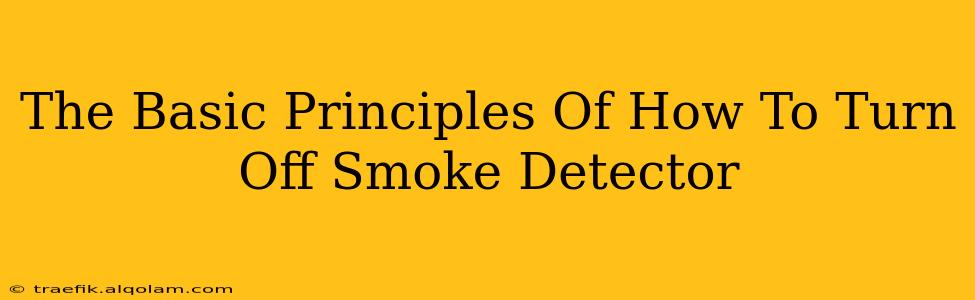 The Basic Principles Of How To Turn Off Smoke Detector