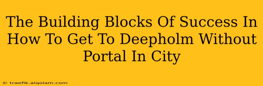 The Building Blocks Of Success In How To Get To Deepholm Without Portal In City