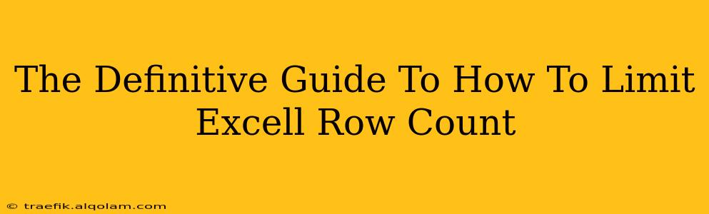 The Definitive Guide To How To Limit Excell Row Count