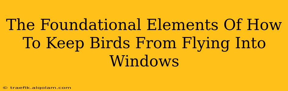 The Foundational Elements Of How To Keep Birds From Flying Into Windows