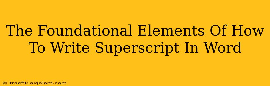 The Foundational Elements Of How To Write Superscript In Word