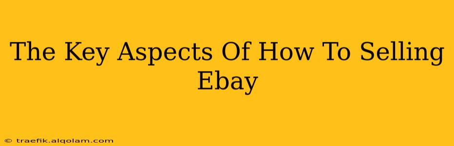 The Key Aspects Of How To Selling Ebay