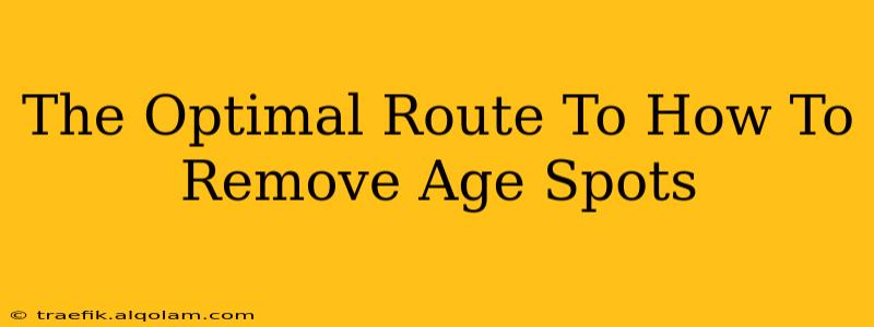 The Optimal Route To How To Remove Age Spots