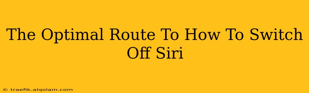 The Optimal Route To How To Switch Off Siri