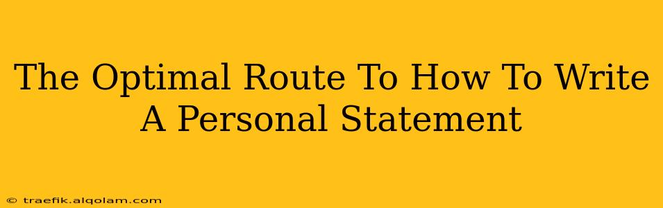 The Optimal Route To How To Write A Personal Statement