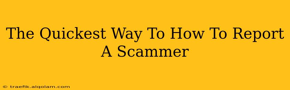 The Quickest Way To How To Report A Scammer