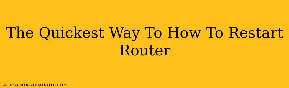 The Quickest Way To How To Restart Router