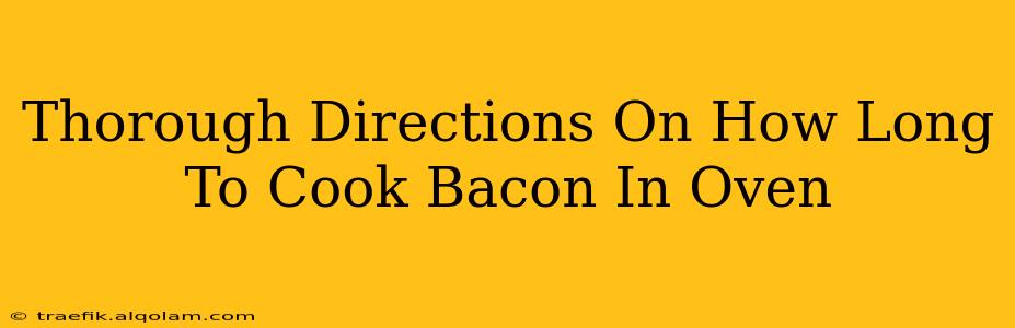 Thorough Directions On How Long To Cook Bacon In Oven