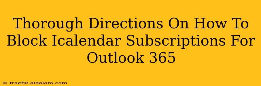 Thorough Directions On How To Block Icalendar Subscriptions For Outlook 365