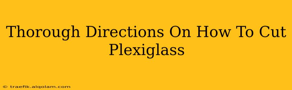 Thorough Directions On How To Cut Plexiglass