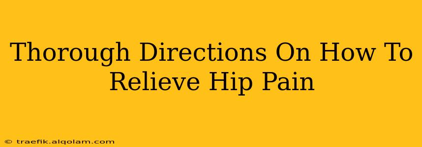 Thorough Directions On How To Relieve Hip Pain