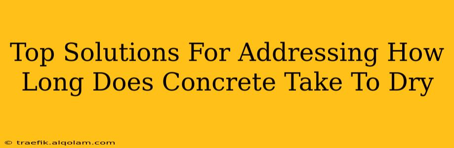 Top Solutions For Addressing How Long Does Concrete Take To Dry