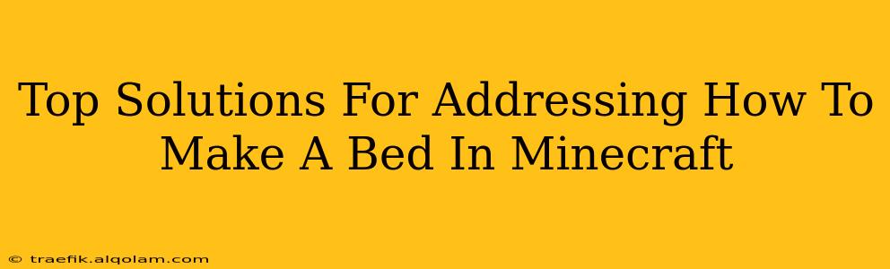 Top Solutions For Addressing How To Make A Bed In Minecraft