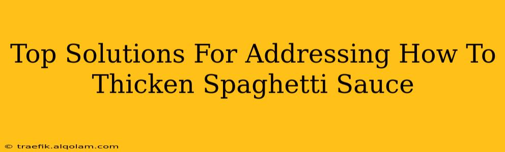 Top Solutions For Addressing How To Thicken Spaghetti Sauce