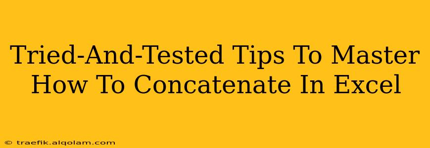 Tried-And-Tested Tips To Master How To Concatenate In Excel