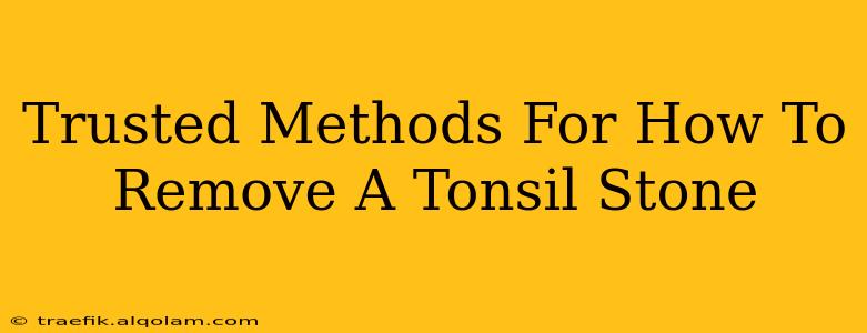 Trusted Methods For How To Remove A Tonsil Stone