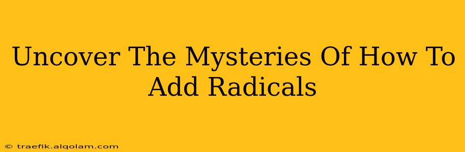 Uncover The Mysteries Of How To Add Radicals