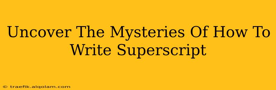 Uncover The Mysteries Of How To Write Superscript