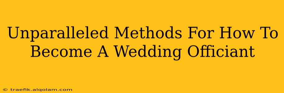 Unparalleled Methods For How To Become A Wedding Officiant