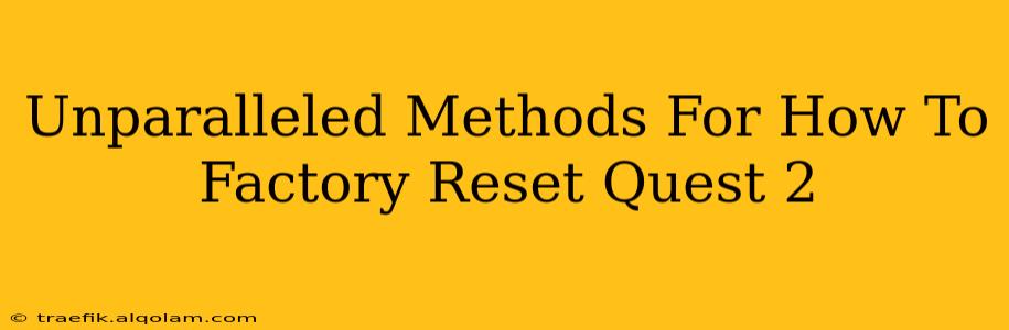 Unparalleled Methods For How To Factory Reset Quest 2