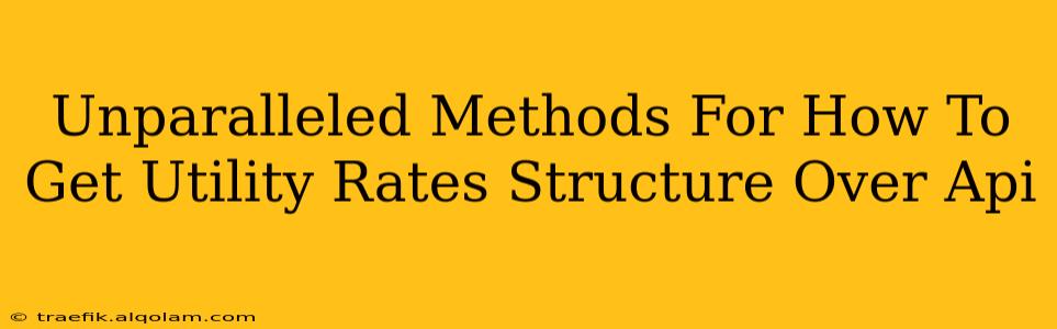 Unparalleled Methods For How To Get Utility Rates Structure Over Api