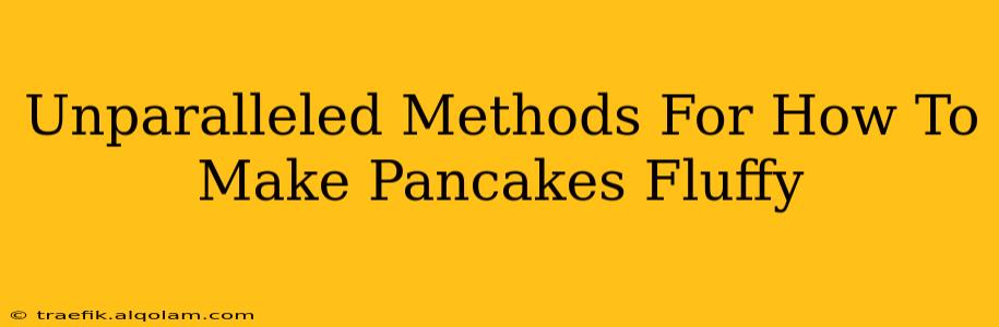 Unparalleled Methods For How To Make Pancakes Fluffy