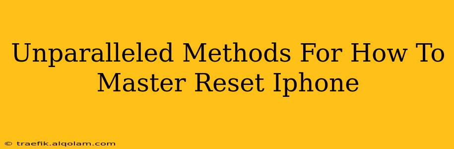 Unparalleled Methods For How To Master Reset Iphone