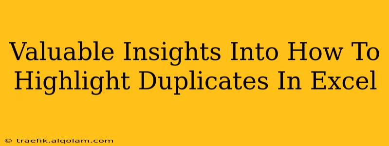 Valuable Insights Into How To Highlight Duplicates In Excel