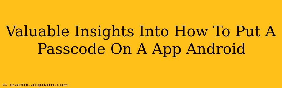 Valuable Insights Into How To Put A Passcode On A App Android