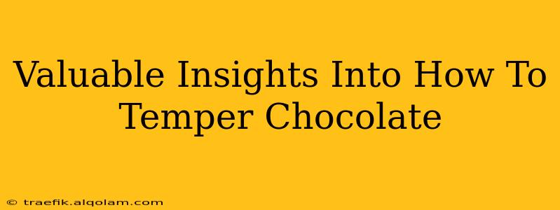 Valuable Insights Into How To Temper Chocolate