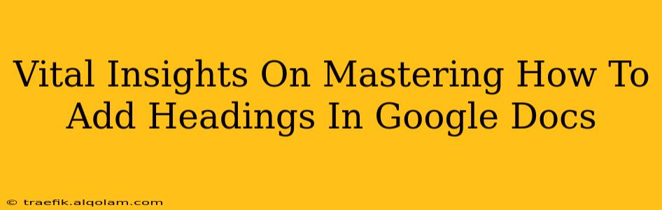 Vital Insights On Mastering How To Add Headings In Google Docs