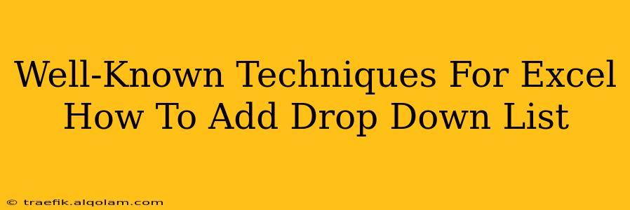 Well-Known Techniques For Excel How To Add Drop Down List