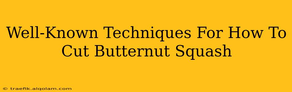 Well-Known Techniques For How To Cut Butternut Squash