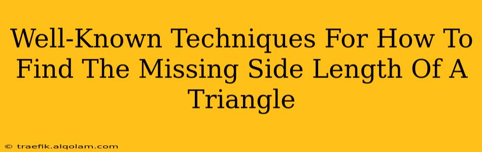 Well-Known Techniques For How To Find The Missing Side Length Of A Triangle