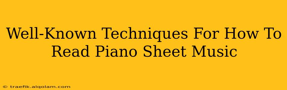 Well-Known Techniques For How To Read Piano Sheet Music