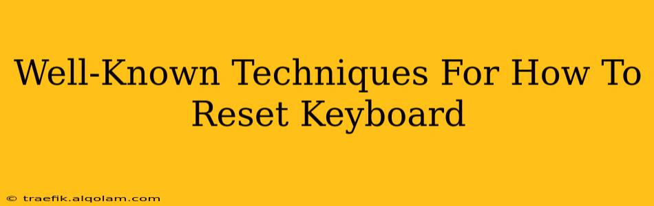 Well-Known Techniques For How To Reset Keyboard