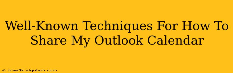 Well-Known Techniques For How To Share My Outlook Calendar